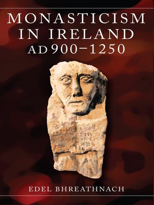 cover image of Monasticism in Ireland, AD 900-1250